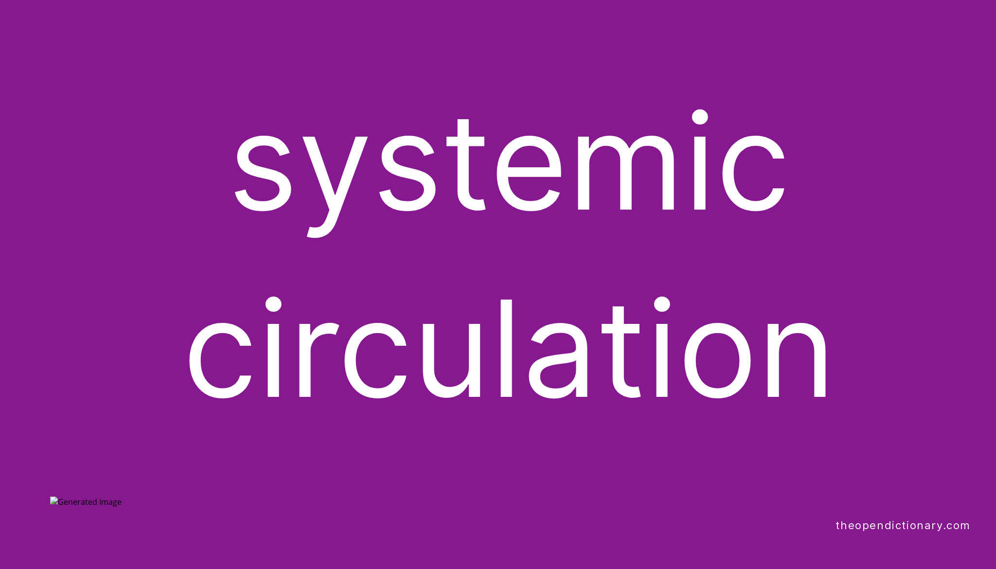 Systemic circulation Meaning of Systemic circulation Definition of